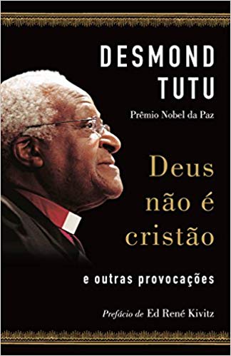 Deus não é cristão - Desmond Tutu